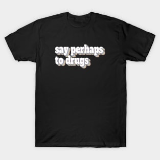 Say Perhaps to Drugs Retro Rainbow Style T-Shirt